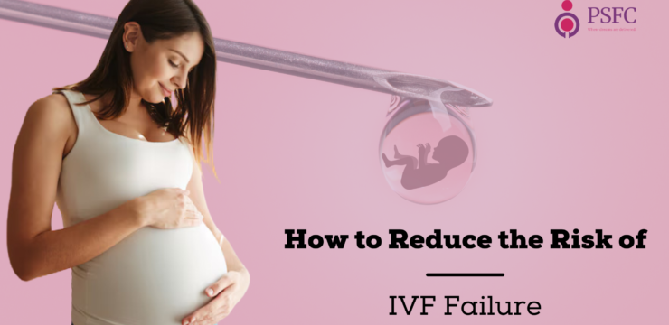 How to Reduce the Risk of IVF Failure