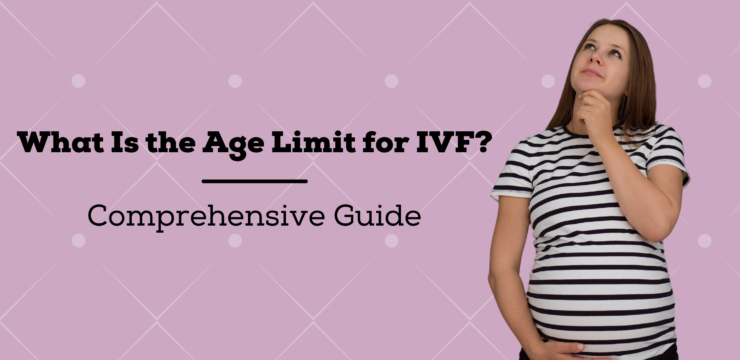 What Is the Age Limit for IVF?