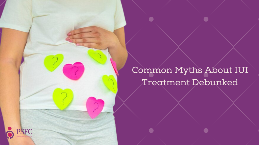 Common Myths About IUI Treatment Debunked