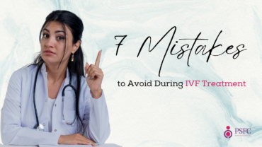 7 Common Mistakes to Avoid During IVF Treatment